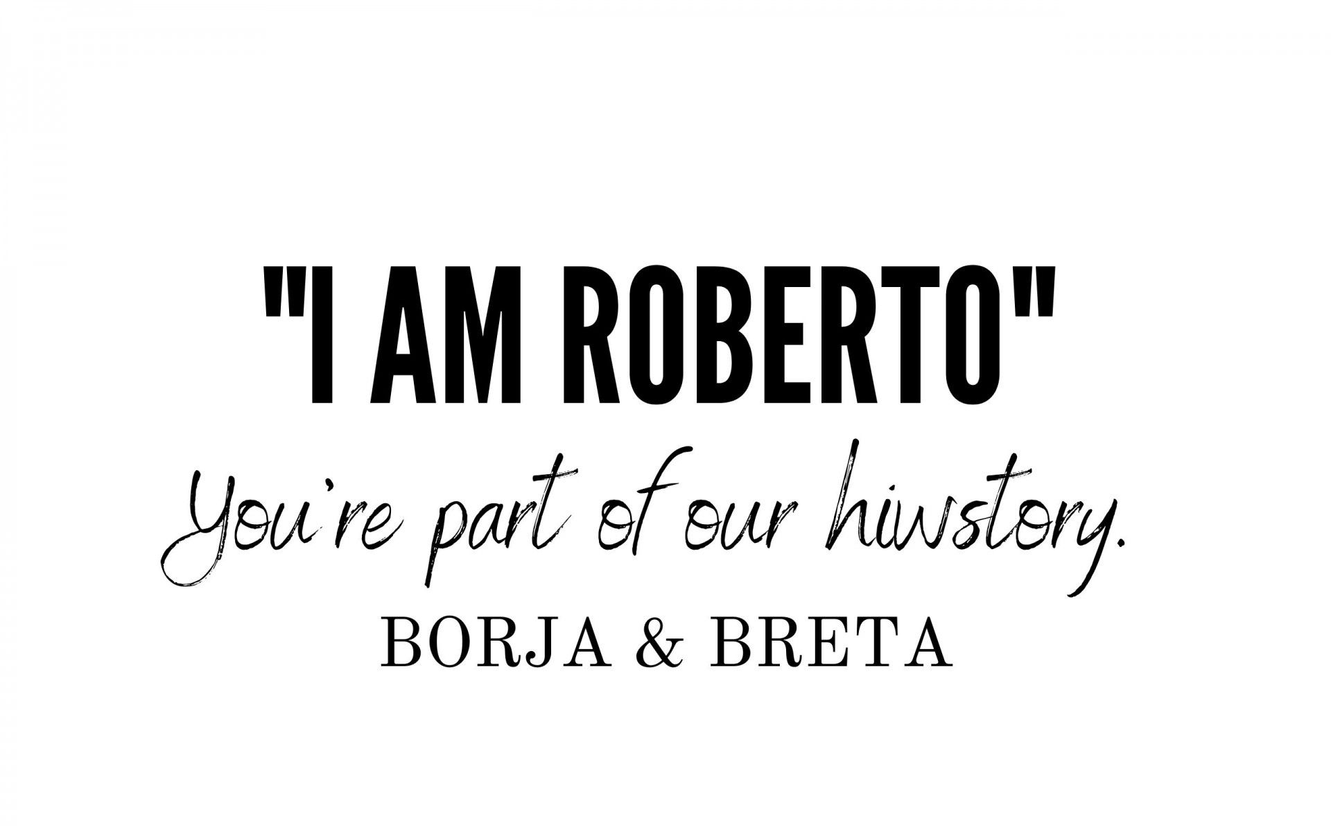You are part of our history - Borja & Breta