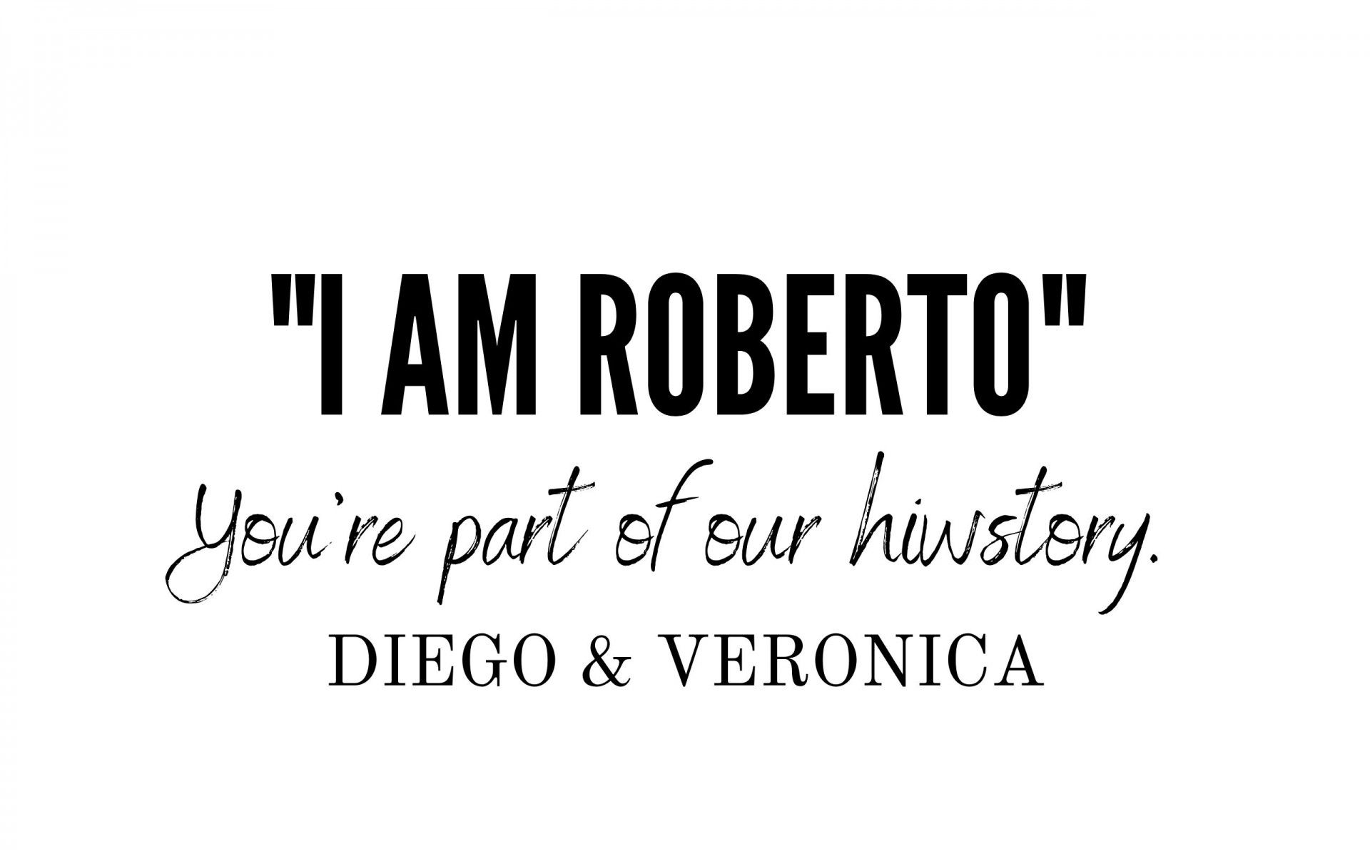 You are part of our history - Diego & Veronica